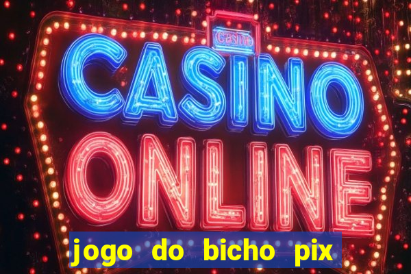 jogo do bicho pix da sorte